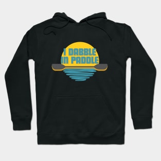 I Dabble in Paddle Hoodie